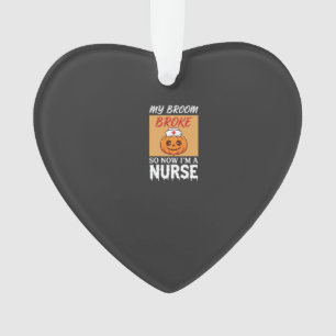My Broom Broke Nurse Halloween Ornament