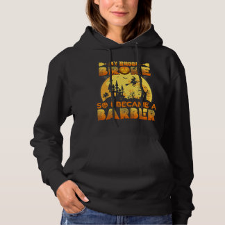 My Broom Broke So I Became A Barber Halloween Cost Hoodie