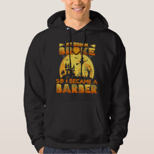 My Broom Broke So I Became A Barber Halloween Cost Hoodie