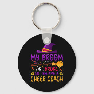 My Broom Broke So I Became A Cheer Coach  Keychain