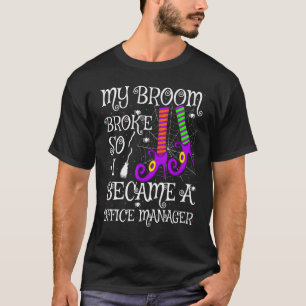 My Broom Broke So I Became A Office Manager Hallow T-Shirt
