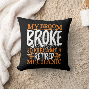 My Broom Broke So I Became A Retired Mechanic Cool Throw Pillow