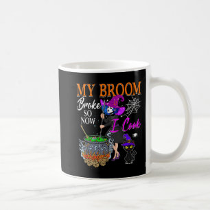 My Broom Broke So Now I Cook Halloween Witch Cute Coffee Mug