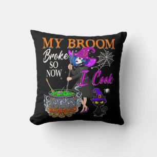 My Broom Broke So Now I Cook Halloween Witch Cute Throw Pillow