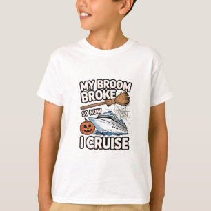 My Broom Broke So Now I Cruise Halloween Witch Hum T-Shirt