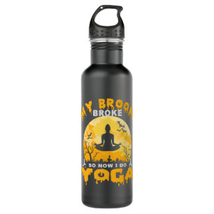 My Broom Broke So Now I Do Yoga Witches Happy Hall 710 Ml Water Bottle