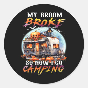 My Broom Broke So Now I Go Camping Halloween Witch Classic Round Sticker