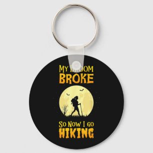 My Broom Broke So Now I Go Hiking Keychain