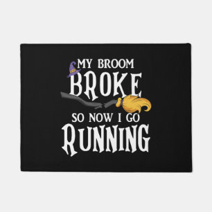 My Broom Broke So Now I Go Running Funny Halloween Doormat