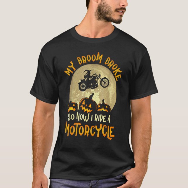 My Broom Broke So Now I Ride A Motorcycle Pumpkin T-Shirt (Front)