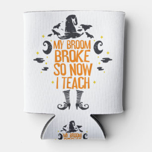 My Broom Broke So Now I Teach Art Teacher Hallowee Can Cooler