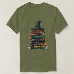 My Broom Broke So Now I Work in the Library – Funn T-Shirt