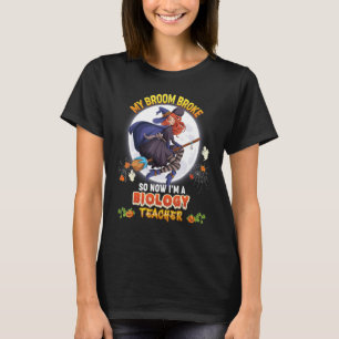 My Broom Broke So Now I'm A Biology Teacher Hallow T-Shirt