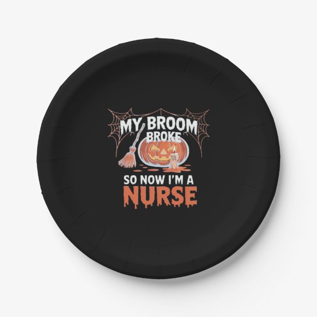 My Broom Broke So Now I'm A Nurse Funny Halloween  Paper Plate (Front)