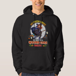 My Broom Broke So Now Im A Wound Care Nurse Hallow Hoodie