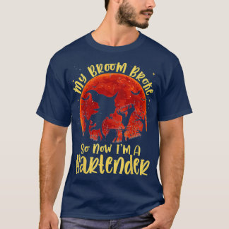 My Broom Broke So Now Ix27m A Bartender Halloween  T-Shirt
