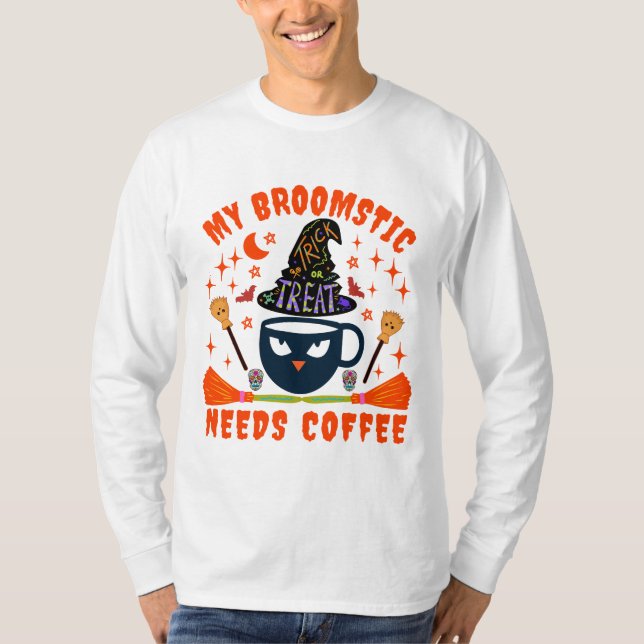 My Broomstick Needs Coffee T-Shirt (Front)