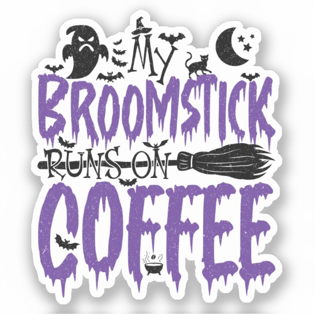 My Broomstick Runs On Coffee addict Halloween Cool (Front)
