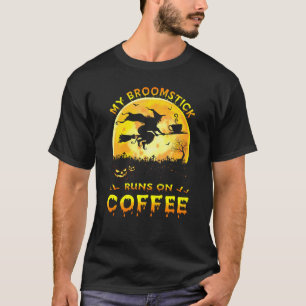 My Broomstick Runs On Coffee Halloween Coffee Gift T-Shirt