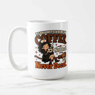 My Broomstick Runs On Coffee Not Decaf Nurse Large Mug