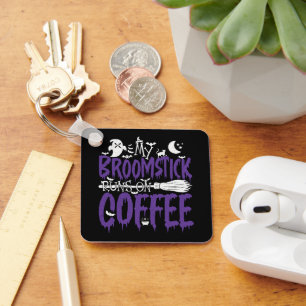 My Broomstick Runs On Coffee Witch Broom Halloween Keychain