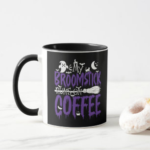 My Broomstick Runs On Coffee Witch Broom Halloween Mug