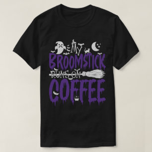 My Broomstick Runs On Coffee Witch Broom Halloween T-Shirt
