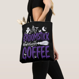 My Broomstick Runs On Coffee Witch Broom Halloween Tote Bag