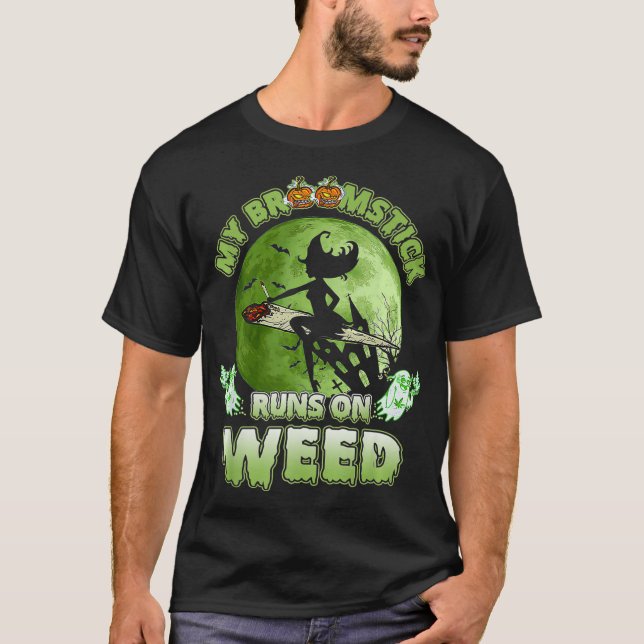 My Broomstick Runs On Weed Funny Halloween Witch C T-Shirt (Front)