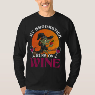 My Broomstick Runs On Wine Witch Silly T-Shirt