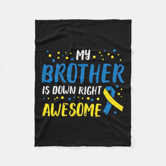 My Brother Down Right Awesome Down Syndrome Awaren Fleece Blanket (Front)