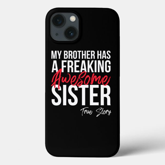 My Brother Has A Freaking Awesome Sister Funny Gif Case-Mate iPhone Case (Back)