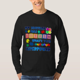 My Brother Has Autism Whats Your Superpower Autism T-Shirt