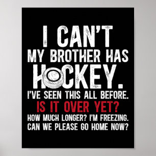My Brother Has Hockey Brother Of A Hockey Player Poster