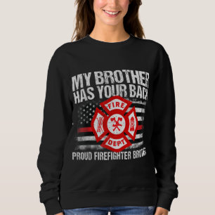 My Brother Has Your Back Firefighter Family Gift I Sweatshirt