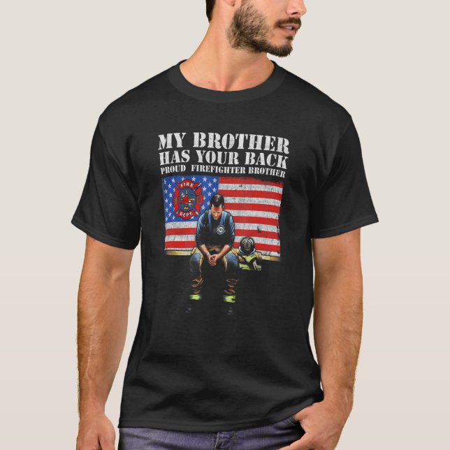 My Brother Has Your Back Proud Firefighter Brother T-Shirt (Front)