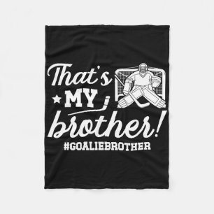 My Brother Hockey Goalie Brother Of A Hockey Keepe Fleece Blanket