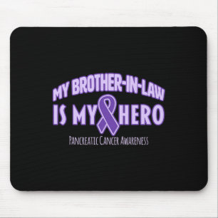 My Brother-in-law is my Hero Pancreatic Cancer Awa Mouse Pad