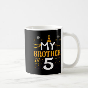 My Brother Is 5 5th Birthday 2020 5 Years Old Brot Coffee Mug