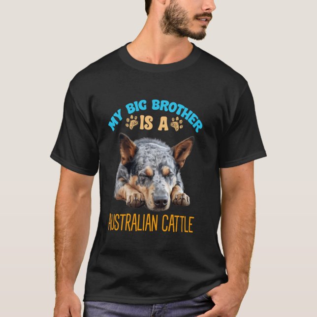 My Brother Is A Australian Cattle Dog Breed T-Shirt (Front)