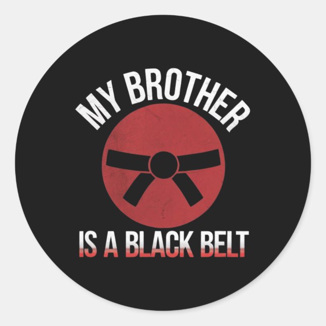 My Brother Is A Black Belt Martial Arts Tee Karate Classic Round Sticker (Front)