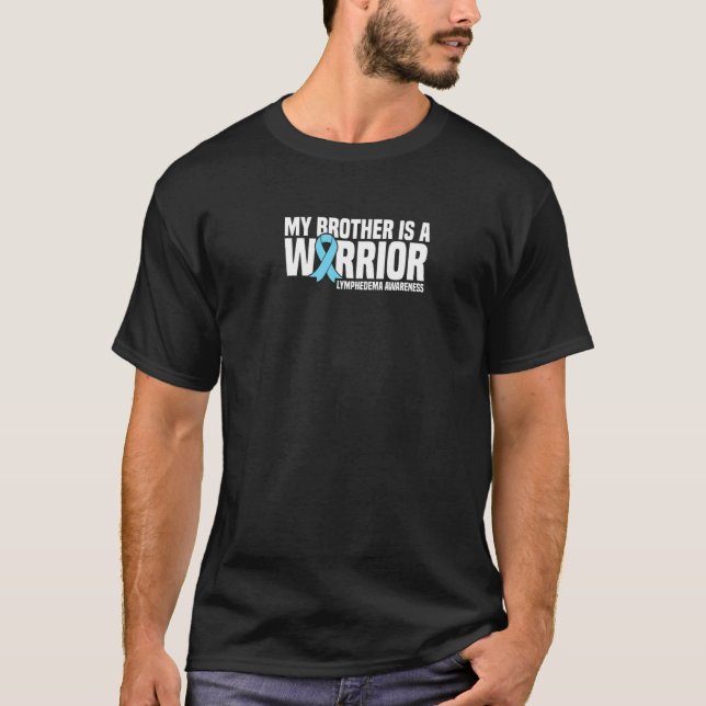 My Brother Is A Warrior Lymphedema Awareness T-Shirt (Front)