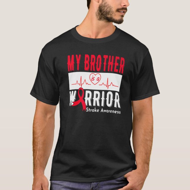 My Brother Is A Warrior Stroke Awareness Stroke Su T-Shirt (Front)