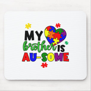 My Brother Is Au-some Autism Awareness Mom Dad Kid Mouse Pad