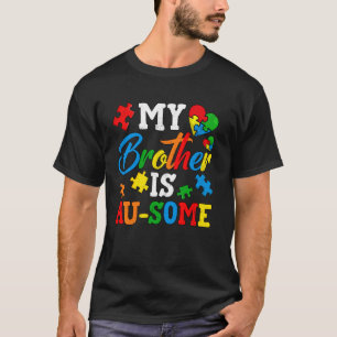 My Brother Is Au-Some Autism Awareness Momth Suppo T-Shirt