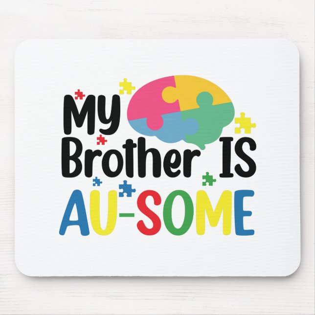 My Brother is Au-Some Autism Awareness Sibling Mouse Pad (Front)