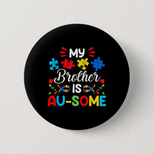 My Brother Is Au-some Autism Awareness Siblings 2 Inch Round Button