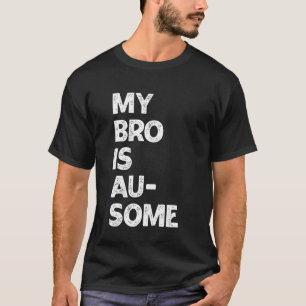 My Brother is Au-Some Autism Awareness Siblings Bo T-Shirt