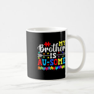 My Brother Is Au Some Autism Awareness Siblings  Coffee Mug