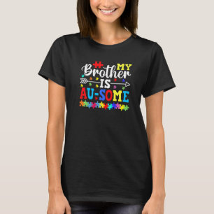 My Brother Is Au Some Autism Awareness Siblings T-Shirt